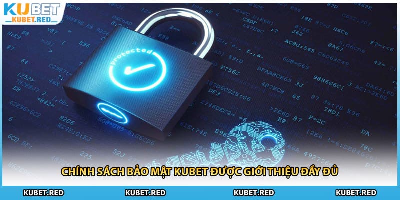 Chính sách bảo mật KUBET được giới thiệu đầy đủ