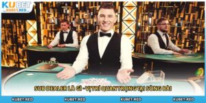 Sub Dealer Là Gì - Vị Trí Quan Trọng Tại Sòng Bài