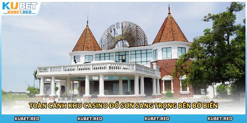 Toàn cảnh khu casino Đồ Sơn sang trọng bên bờ biển