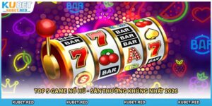 Top 5 Game Nổ Hũ - Săn Thưởng Khủng Nhất 2026